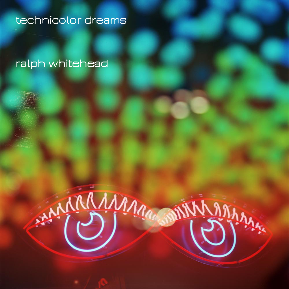 Ralph_whitehead_technicolor_dreams